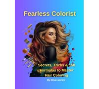 Fearless Colorist: Secrets, Tricks & 150 Formulas to Master Hair Coloring