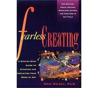 Fearless Creating: A Step-by-step Guide to Starting and Completing Your Work of Art (Inner Work Book) by Eric Maisel (31-Jul-2000) Paperback