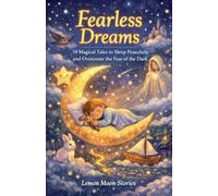 Fearless dreams: 10 Magical Tales to Sleep Peacefully and Overcome the Fear of the Dark.: 2 (Breathe and Dream)