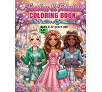 Fearless & Fabulous: A Fashion Coloring Book with Positive Affirmations for Girls Ages 8-12: Trendy Fashion Designs with Uplifting Affirmations to Build Confidence and Creativity