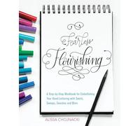 Fearless Flourishing: A Step-by-Step Workbook for Embellishing Your Hand Lettering with Swirls, Swoops, Swashes and More