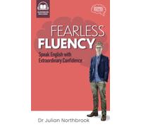 Fearless Fluency: Speak English with Extraordinary Confidence (Quick 'n' Dirty English Learning Guides)