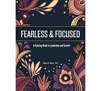 Fearless & Focused: A Coloring Book in Leadership and Growth