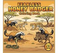 Fearless Honey Badger Coloring Book: Brave Encounters, 53 Single-Sided Untamed Creature Pages for Teens and Adults, Fun, Stress-Relieving Designs