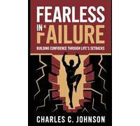 FEARLESS IN FAILURE: BUILDING CONFIDENCE THROUGH LIFE’S SETBACKS