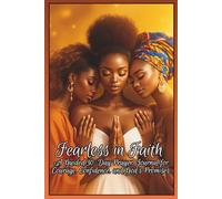 Fearless in Faith:: A 30-Day Guided Prayer Journal for Women Seeking Courage, Confidence & God’s Promises