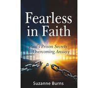 Fearless in Faith: Biblical Strategies to Overcome Anxiety and Fear: Learn Paul’s Prison Secret of Contentment - Uproot Trauma, Worry & Hopelessness ... Power (Workbook) (Rescue Rebuild Restore)