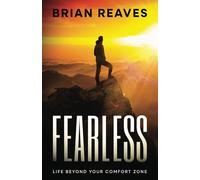 Fearless: Life Beyond Your Comfort Zone (Living the Impossible Life)
