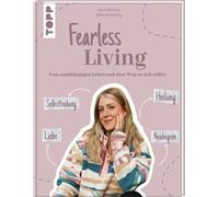Fearless Living. Vom unabhängigen Leben und dem Weg zu sich selbst.: Young Advice - für das Leben zwischen 20 und 30 Jahren