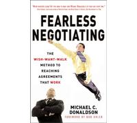 Fearless Negotiating: The Wish-want-walk Method to Reach Solutions That Work (BUSINESS BOOKS)