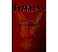Fearless: No Limits, No Apologies: A Journal for Breaking Boundaries, Owning Your Story and Writing Freely