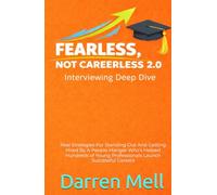 Fearless...Not Careerless 2.0 Interviewing Deep Dive: Real Strategies For Standing Out And Getting Hired By A People Manger Who’s Helped Hundreds of Young Professionals Launch Successful Careers
