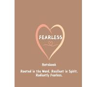 Fearless Notebook: Rooted in the Word. Resilient in Spirit. Radiantly Fearless.