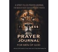 Fearless Prayer Journal For Men of God - A Spirit Filled Prayer Journal For Men of Fiery Faith & Fervent Prayer: With over 200 Scripture & Prayer Quotes and 52 Week Bible Reading Plan