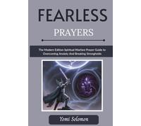 Fearless Prayers: The Modern Edition Spiritual Warfare Prayer Guide to Overcoming Anxiety And Breaking Strongholds