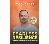 Fearless Resilience: Staying Sober Through Chaos, Loss, and Life’s Toughest Days (The Fearless Series by Max Nijst)