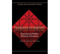 Fearless Symmetry: Exposing the Hidden Patterns of Numbers - New Edition