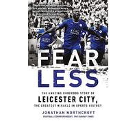 Fearless: The Amazing Underdog Story of Leicester City, the Greatest Miracle in Sports History