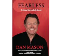 Fearless: The Life and Times of a Media Maverick