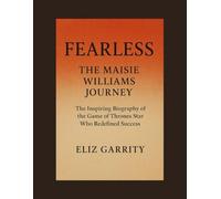 FEARLESS: THE MAISIE WILLIAMS JOURNEY: The Inspiring Biography of the Game of Thrones Star Who Redefined Success