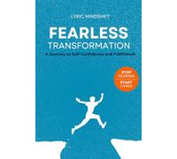 Fearless transformation: A Journey to Self-Confidence and Fulfillment