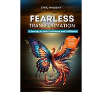 Fearless transformation: A Journey to Self-Confidence and Fulfillment (Mindshift: A Personal Journey of Inner Liberation)