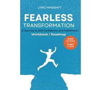 Fearless transformation: A Journey to Self-Confidence and Fulfillment - Workbook / Roadmap