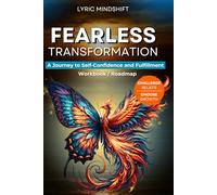Fearless transformation: A Journey to Self-Confidence and Fulfillment - Workbook / Roadmap (Mindshift: A Personal Journey of Inner Liberation Workbooks / Roadmaps)