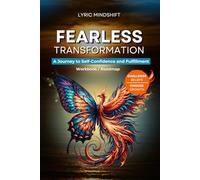Fearless transformation: A Journey to Self-Confidence and Fulfillment - Workbook / Roadmap (Mindshift: A Personal Journey of Inner Liberation Workbooks / Roadmaps)