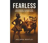 Fearless: Uncommon Courage for God's People in This Hour