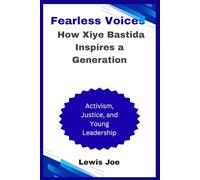 Fearless Voices How Xiye Bastida Inspires a Generation: Activism, Justice, and Young Leadership