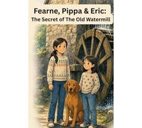 Fearne, Pippa & Eric: The Secret of the Old Watermill