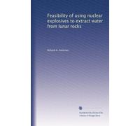 Feasibility of using nuclear explosives to extract water from lunar rocks