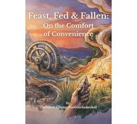 Feast, Fed & Fallen: On the Comfort of Convenience (Echoes of Convenience)
