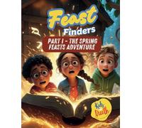 Feast Finders: Part I - The Spring Feasts Adventure (The Feast Finders Series)