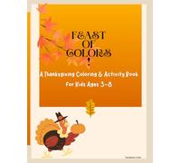 Feast of Colors!: A Thanksgiving Coloring & Activity Book for Kids Ages 3-8