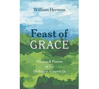 Feast of Grace: Psalms and Poems of the Ordinary Around Us
