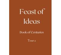 Feast of Ideas Book of Centuries Tour 2 (Feast of Ideas Tour 2)