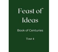 Feast of Ideas Book of Centuries Tour 4 (Feast of Ideas Tour 4)