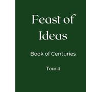 Feast of Ideas Book of Centuries Tour 4 (Feast of Ideas Tour 4)