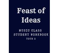 Feast of Ideas Music Class Student Workbook Tour 3: Listening Activities, TIme & Place, and Composer Connections (Feast of Ideas Tour 3)