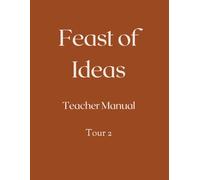 Feast of Ideas Teacher Manual Tour 2: A Charlotte Mason inspired homeschool curriculum (Feast of Ideas Tour 2)