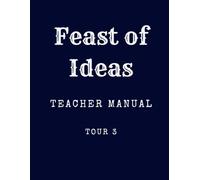 Feast of Ideas Teacher Manual Tour 3: A Charlotte Mason inspired homeschool curriculum (Feast of Ideas Tour 3)