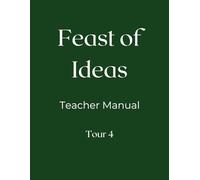 Feast of Ideas Teacher Manual Tour 4: A Charlotte Mason inspired homeschool curriculum (Feast of Ideas Tour 4)