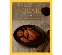 Feast of the Quail: 25 Gourmet Coturnix Recipes for Every Occasion