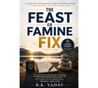 Feast or Famine Fix: A Science-Backed Guide to Building Financial Stability, Master Your Money Mindset, and Thrive with Unpredictable Income