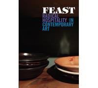 Feast: Radical Hospitality in Contemporary Art