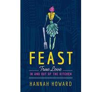 Feast: True Love in and out of the Kitchen