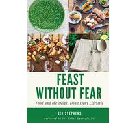 Feast Without Fear: Food and the Delay, Don't Deny Lifestyle