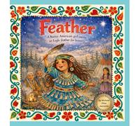 Feather: A Native American Girl earns an Eagle Feather for Bravery
